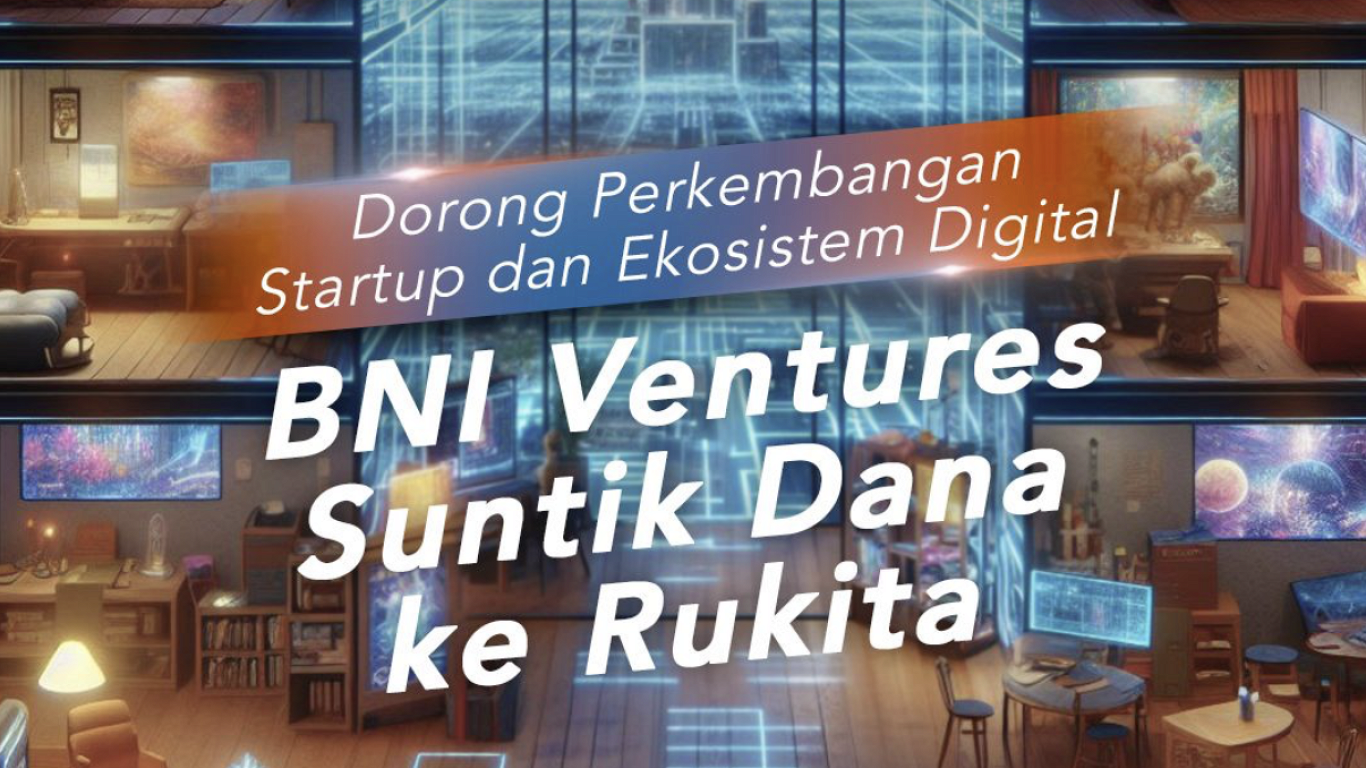 dorong-perkembangan-startup-dan-ekosistem-digital-bni-ventures-suntik-dana-ke-rukita